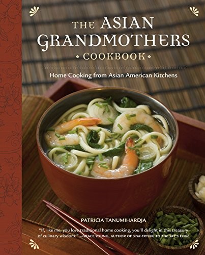 The Asian Grandmothers Cookbook: Home Cooking from Asian American Kitchens cover