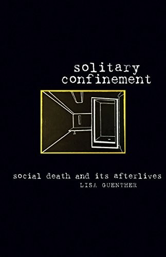 Solitary Confinement: Social Death and Its Afterlives cover