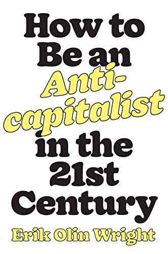 How to Be an Anticapitalist in the Twenty-First Century cover