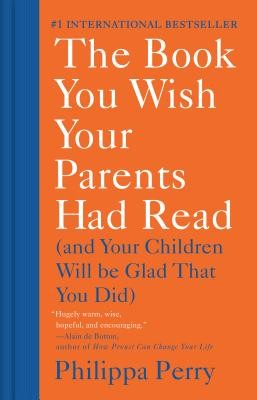 The Book You Wish Your Parents Had Read (and Your Children Will Be Glad That You Did) cover