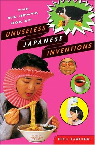 The Big Bento Box of Unuseless Japanese Inventions (101 Unuseless Japanese Inventions and 99 More Unuseless Japanese Inventions) cover