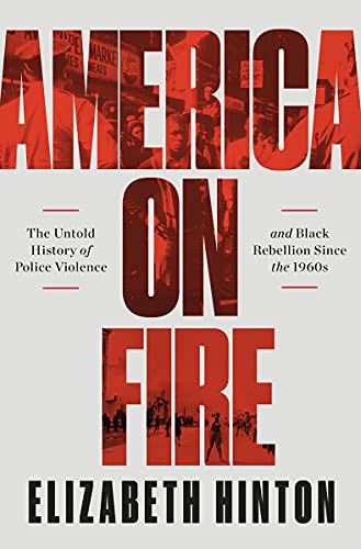 America on Fire - the Untold History of Police Violence and Black Rebellion since The 1960s cover