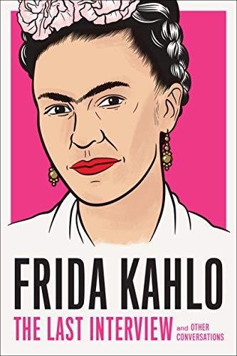 Frida Kahlo : the Last Interview cover