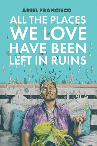 All the Places We Love Have Been Left in Ruins cover