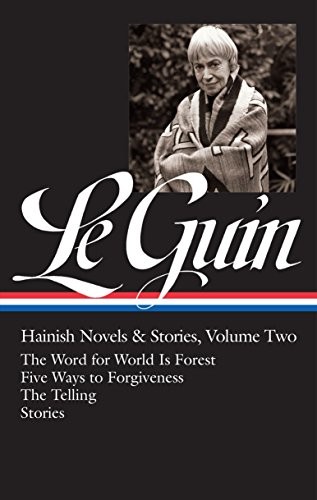 Ursula K. Le Guin: Hainish Novels and Stories Vol. 2 (LOA #297): The Word for World Is Forest / Five Ways to Forgiveness / The Telling / stories (Library of America Ursula K. Le Guin Edition) cover