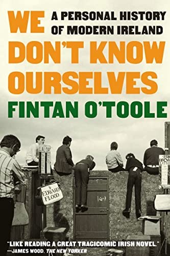 We Don`t Know Ourselves - a Personal History of Modern Ireland cover