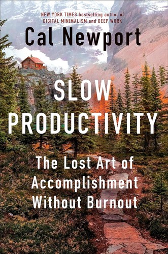 Slow Productivity: The Lost Art of Accomplishment Without Burnout cover